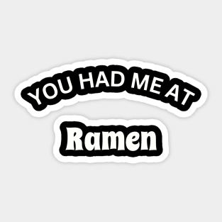 You Had me at Ramen Design Sticker